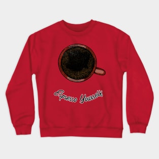 Expresso Yourself Crewneck Sweatshirt